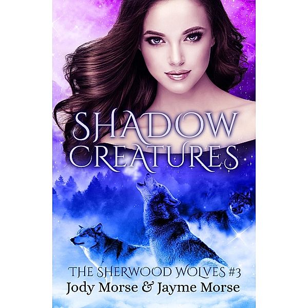 The Sherwood Wolves: Shadow Creatures (The Sherwood Wolves, #3), Jayme Morse, Jody Morse