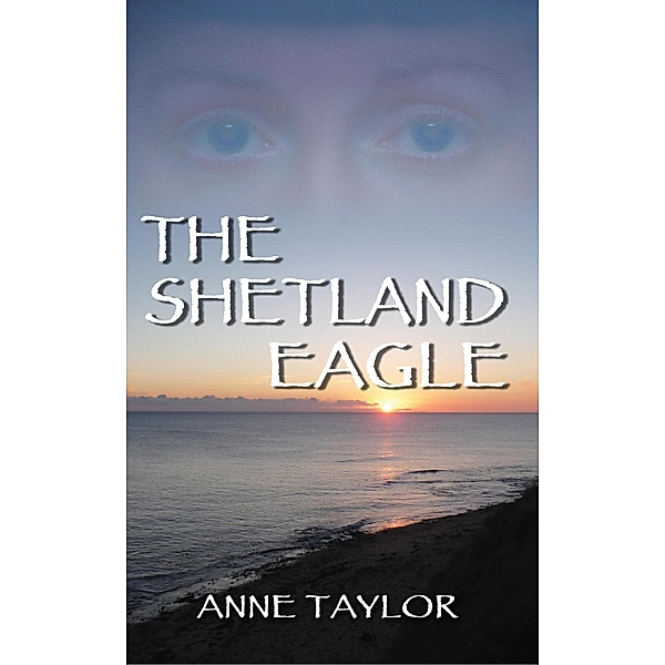 The Shetland Eagle, Anne Taylor