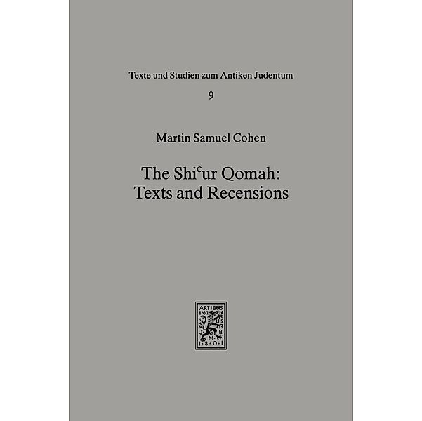 The Shicur Qomah: Texts and Recensions, Martin S. Cohen