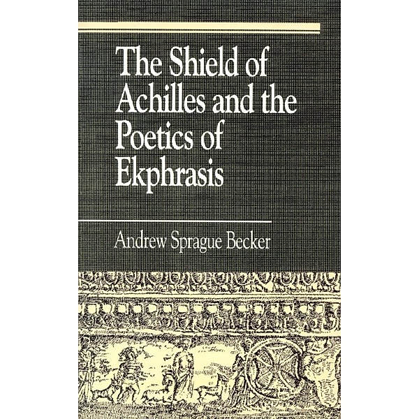 The Shield of Achilles and the Poetics of Ekpharsis / Greek Studies: Interdisciplinary Approaches, Andrew Sprague Becker