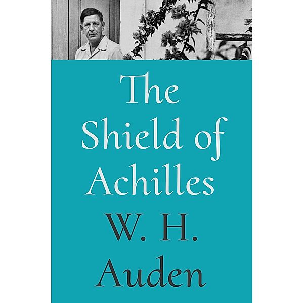 The Shield of Achilles / W.H. Auden: Critical Editions Bd.1, W. H. Auden