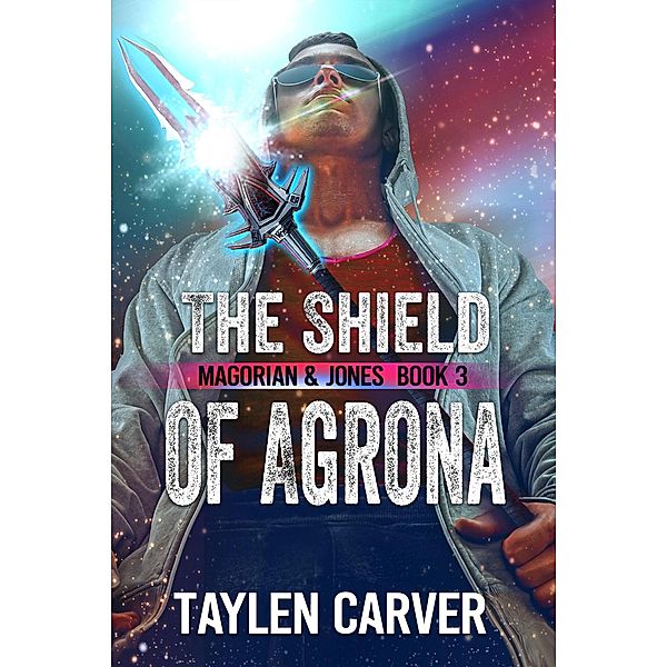 The Shield of Agrona (Magorian & Jones, #3) / Magorian & Jones, Taylen Carver