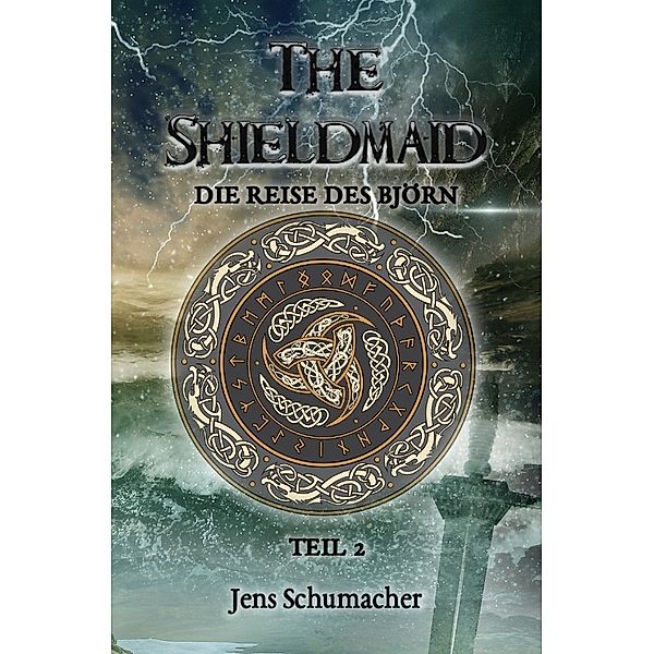 The Shieldmaid - Teil 2 - Die Reise des Björn, Jens Schumacher