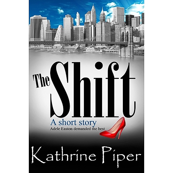 The Shift: A Short Story, Kathrine Piper