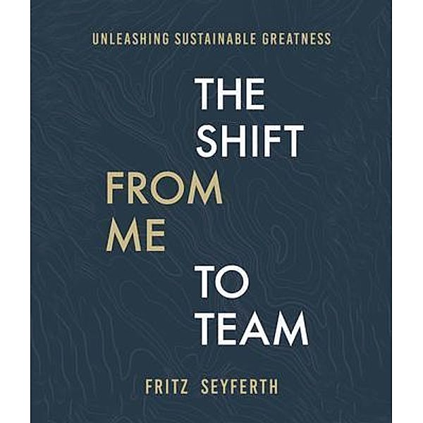 The Shift from Me to Team, Fritz Seyferth
