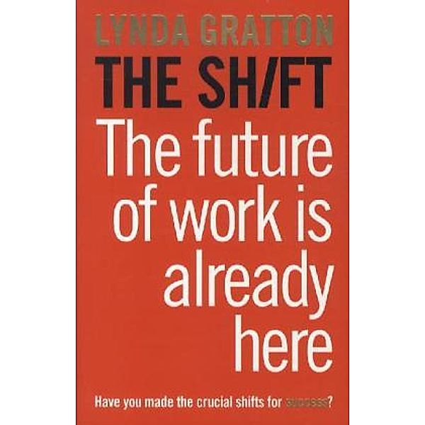 The Shift: The Future Of Work Is Already Here, Lynda Gratton