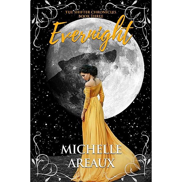 The Shifter Chronicles: 3 Evernight, Michelle Areaux