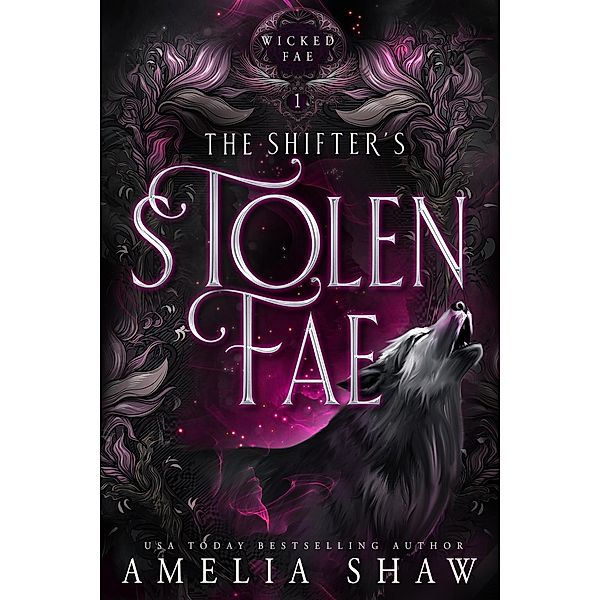 The Shifter's Stolen Fae (Wicked Fae, #1) / Wicked Fae, Amelia Shaw