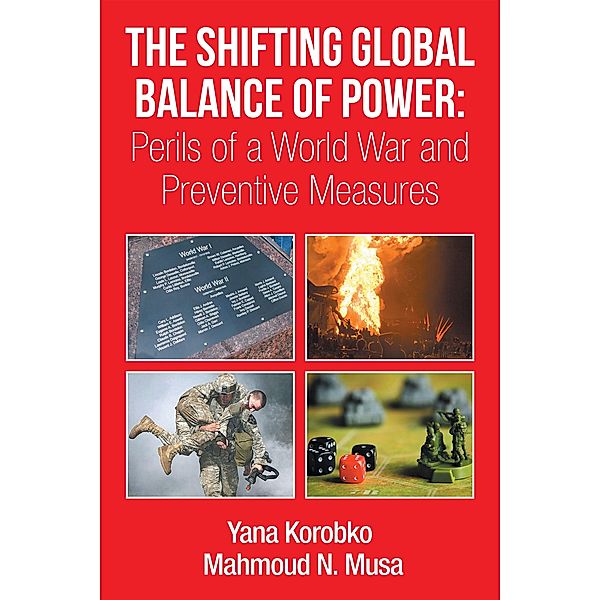 The Shifting Global Balance of Power: Perils of a World War and Preventive Measures, Yana Korobko, Mahmoud Musa