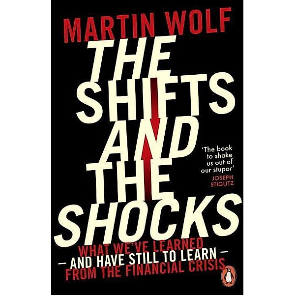 The Shifts and the Shocks, Martin Wolf