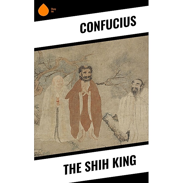 The Shih King, Confucius