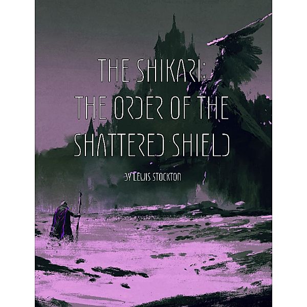 The Shikari: The Order of the Shattered Shield, Lewis Stockton