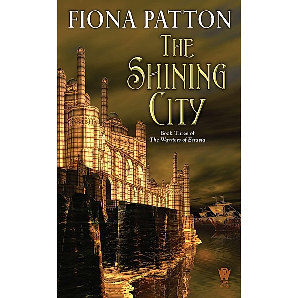 The Shining City / The Warriors of Estavia Bd.3, Fiona Patton