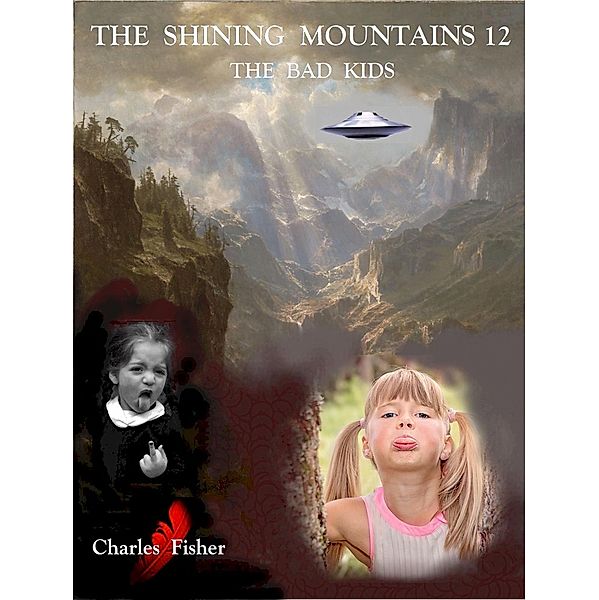 The Shining Mountains 12:  The Bad Kids / The Shining Mountains, Charles Fisher