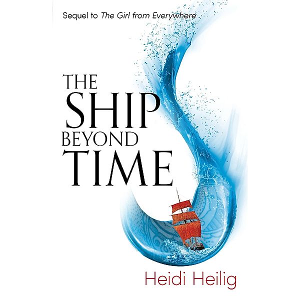 The Ship Beyond Time / The Girl From Everywhere Bd.2, Heidi Heilig