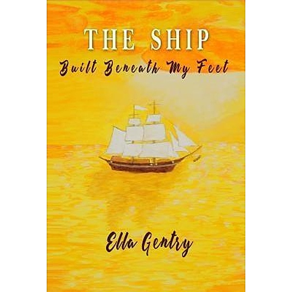 The Ship Built Beneath My Feet / L.Rawlins, Ella Gentry