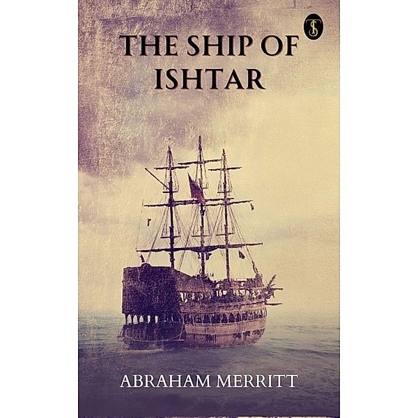 The Ship of Ishtar, Abraham Merritt