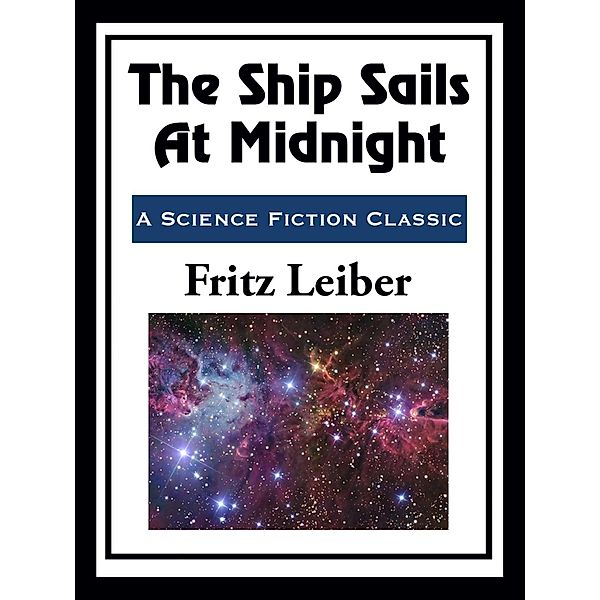 The Ship Sails At Midnight, Fritz Leiber