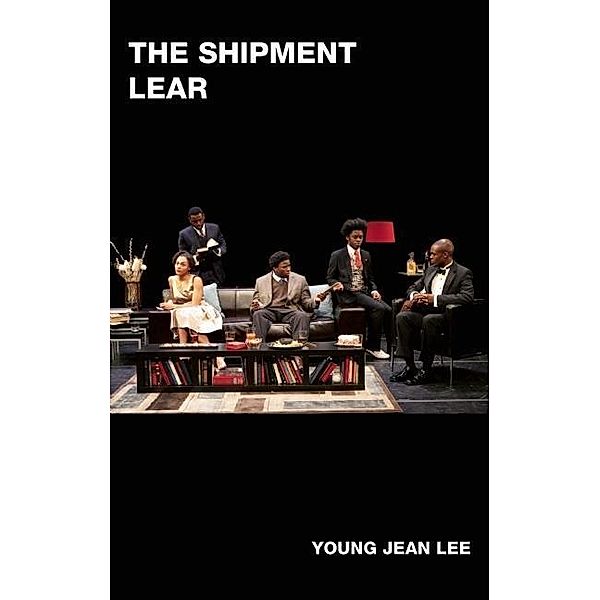 The Shipment and Lear, Young Jean Lee