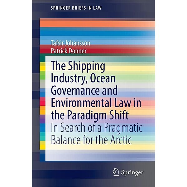 The Shipping Industry, Ocean Governance and Environmental Law in the Paradigm Shift / SpringerBriefs in Law, Tafsir Johansson, Patrick Donner