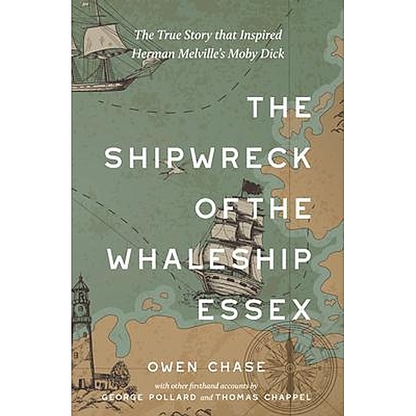 The Shipwreck of the Whaleship Essex (Warbler Classics Annotated Edition) / Warbler Classics, Owen Chase, George Pollard Jr., Thomas Chappel