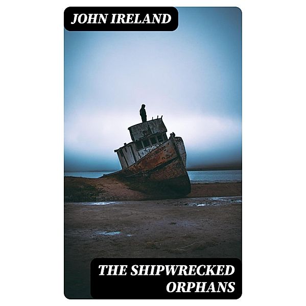 The Shipwrecked Orphans, John Ireland