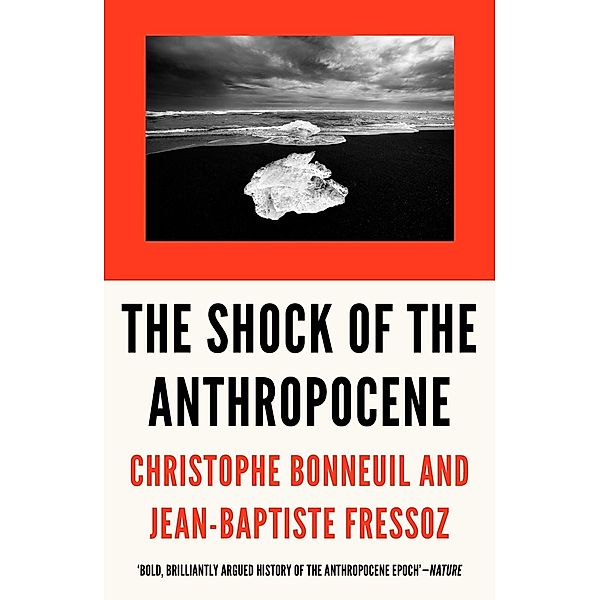 The Shock of the Anthropocene, Christophe Bonneuil, Jean-Baptiste Fressoz