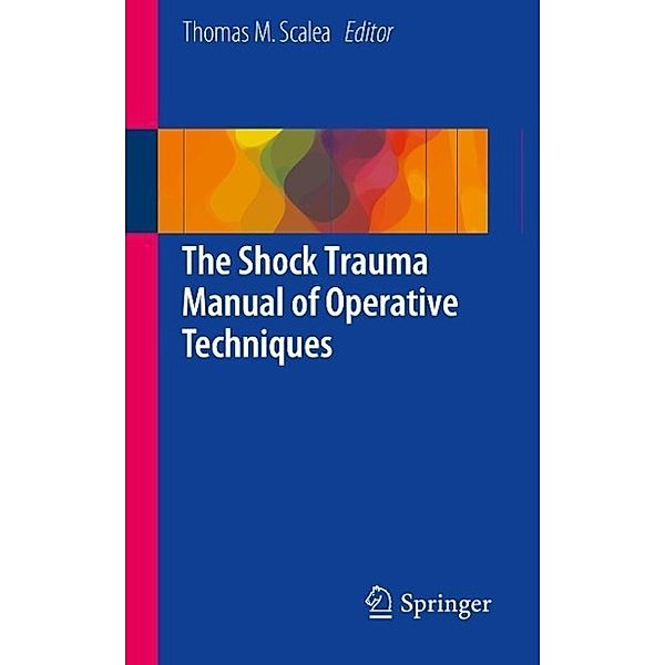 The Shock Trauma Manual of Operative Techniques