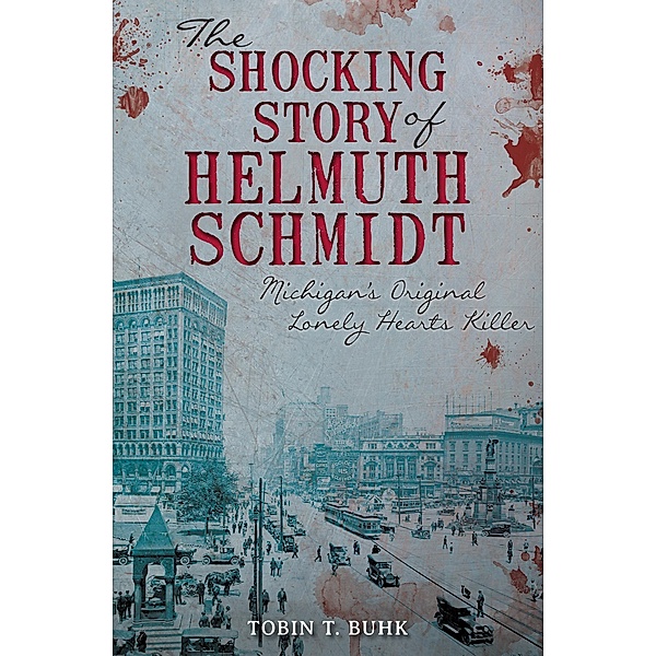 The Shocking Story of Helmuth Schmidt, Tobin T. Buhk