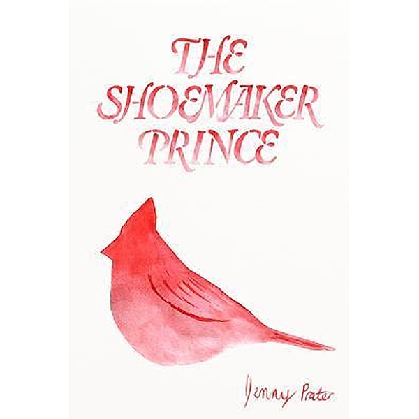 The Shoemaker Prince / Wax Heart Press, Jenny Prater