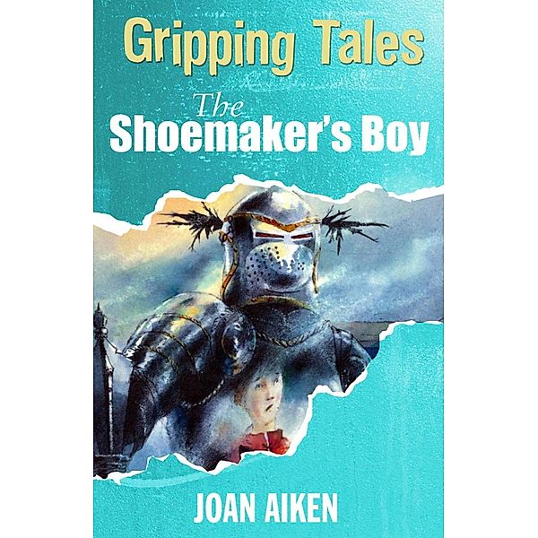 The Shoemaker's Boy / Gripping Tales Bd.4, Joan Aiken