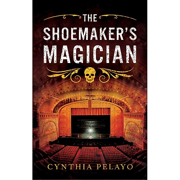The Shoemaker's Magician / Chicago Saga Bd.2, Cynthia Pelayo