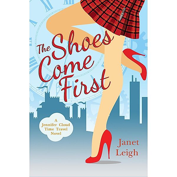 The Shoes Come First (The Jennifer Cloud Series, #1) / The Jennifer Cloud Series, Janet Leigh