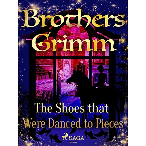 The Shoes that Were Danced to Pieces / Grimm's Fairy Tales Bd.133, Brothers Grimm