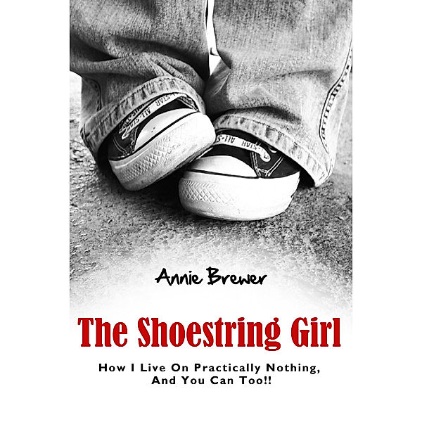 The Shoestring Girl: How I Live on Practically Nothing and You Can Too, Annie Jean Brewer