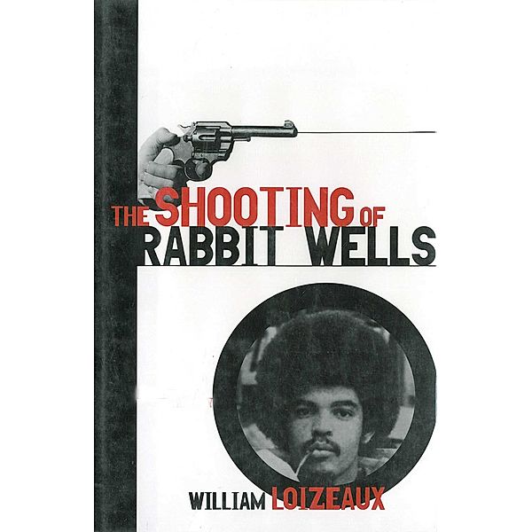 The Shooting of Rabbit Wells, William Loizeaux