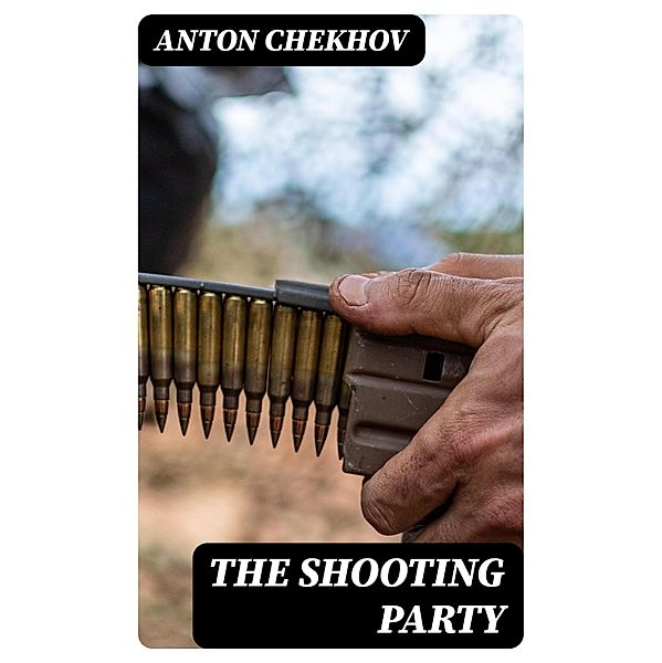 The Shooting Party, Anton Chekhov