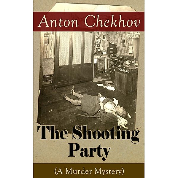 The Shooting Party (A Murder Mystery), Anton Chekhov