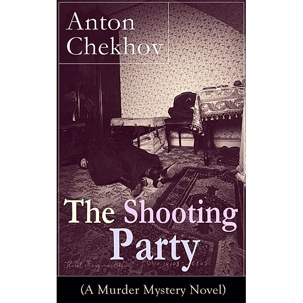 The Shooting Party (A Murder Mystery Novel), Anton Chekhov