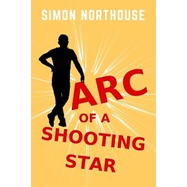 The Shooting Star Series: Arc Of A Shooting Star, Simon Northouse