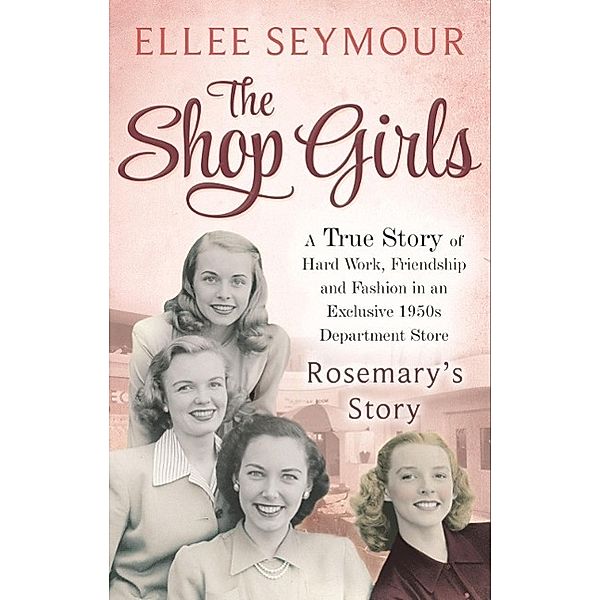 The Shop Girls: Rosemary's Story, Ellee Seymour