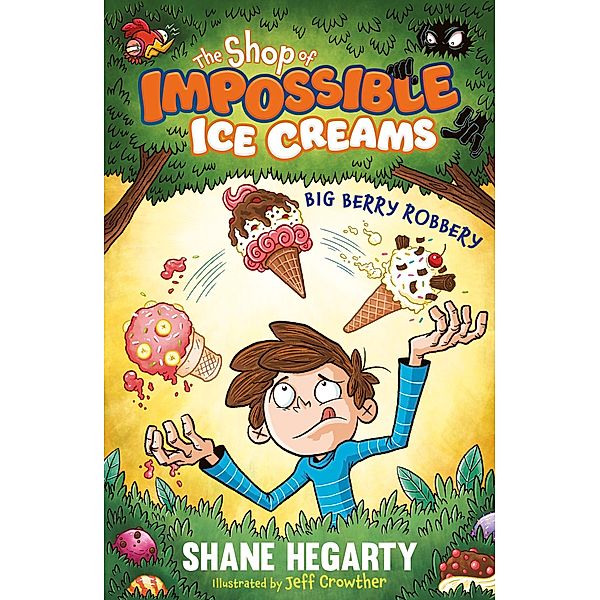 The Shop of Impossible Ice Creams: Big Berry Robbery / The Shop of Impossible Ice Creams Bd.2, Shane Hegarty