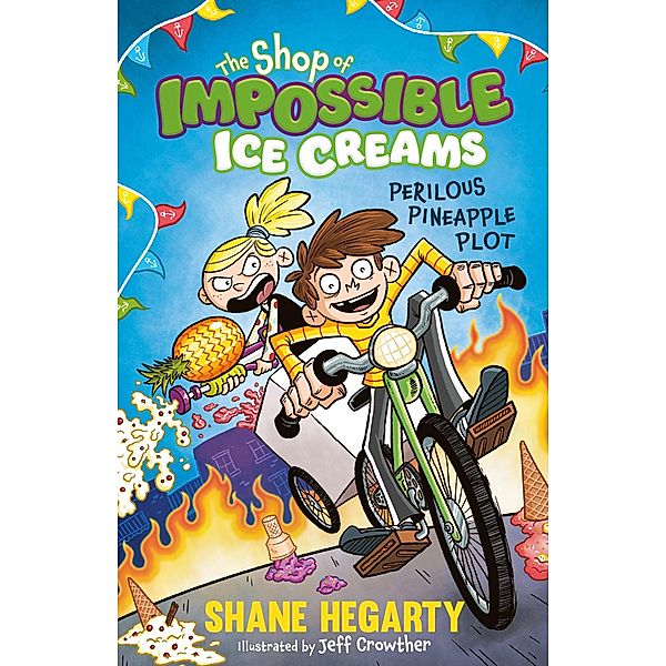 The Shop of Impossible Ice Creams: Perilous Pineapple Plot / The Shop of Impossible Ice Creams Bd.3, Shane Hegarty