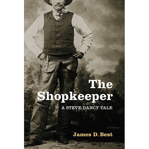 The Shopkeeper, A Steve Dancy Tale, James D. Best