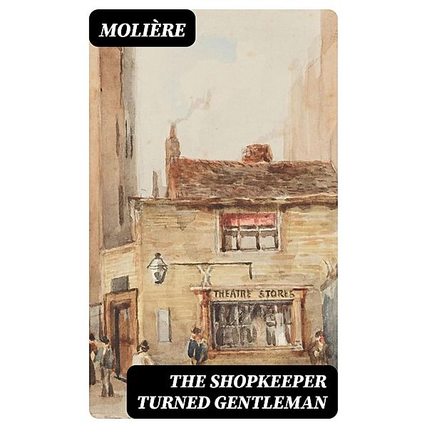 The Shopkeeper Turned Gentleman, Molière