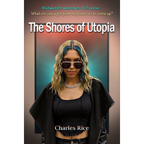The Shores of Utopia (Utopia Series, #1) / Utopia Series, Charles Rice