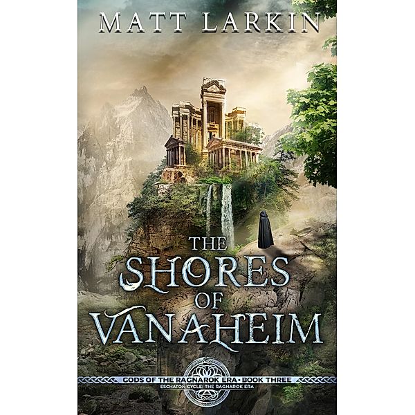 The Shores of Vanaheim (Gods of the Ragnarok Era, #3) / Gods of the Ragnarok Era, Matt Larkin