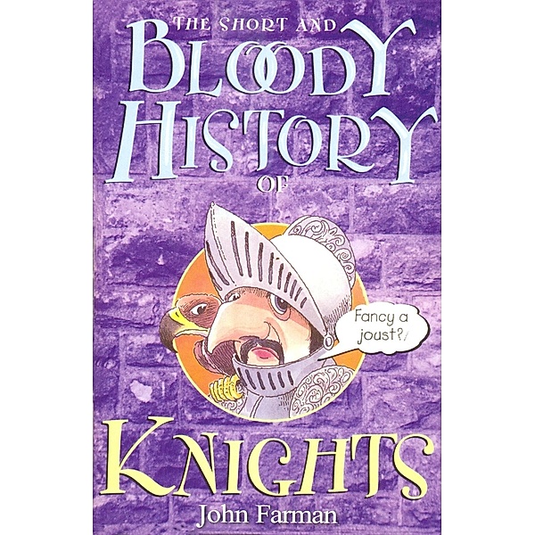 The Short And Bloody History Of Knights, John Farman
