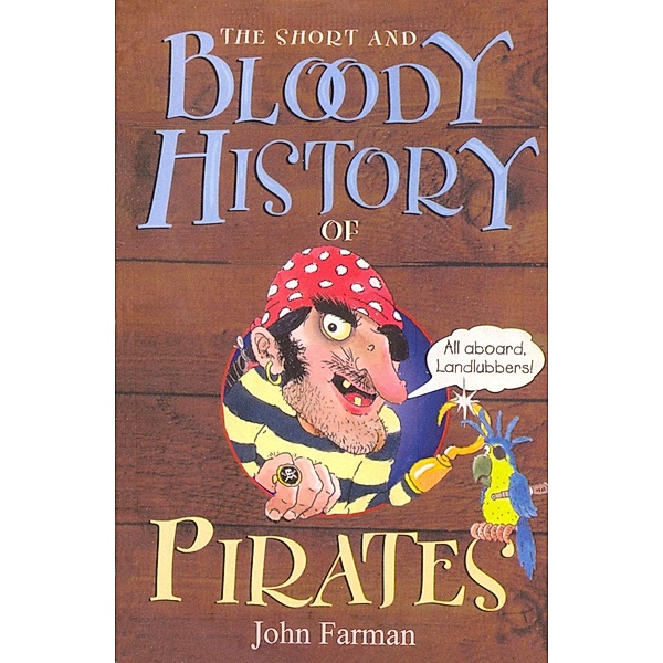 The Short And Bloody History Of Pirates, John Farman