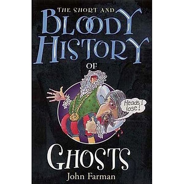 The Short & Bloody History Of Ghosts, John Farman